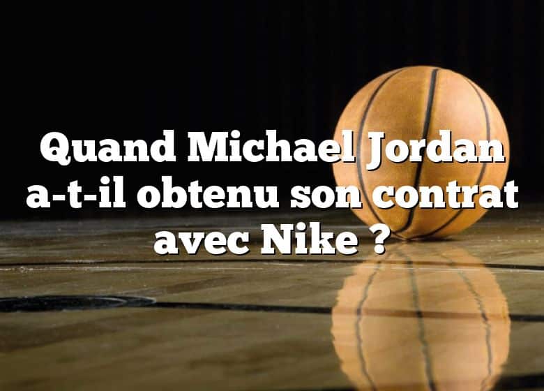 Quand Michael Jordan a-t-il obtenu son contrat avec Nike ?